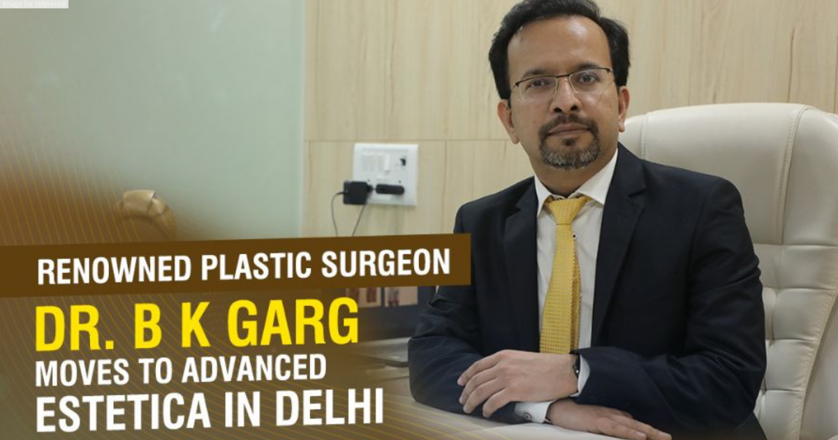 Dr B K Garg moves to Advanced Estetica in Delhi